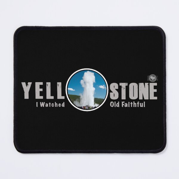 Item preview, I Watched Old Faithful Geyser, Yellowstone National Park - geyser designed and sold by SmyrnaBuffalo.