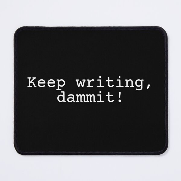 Item preview, Keep writing, dammit! designed and sold by EpicEndeavours.