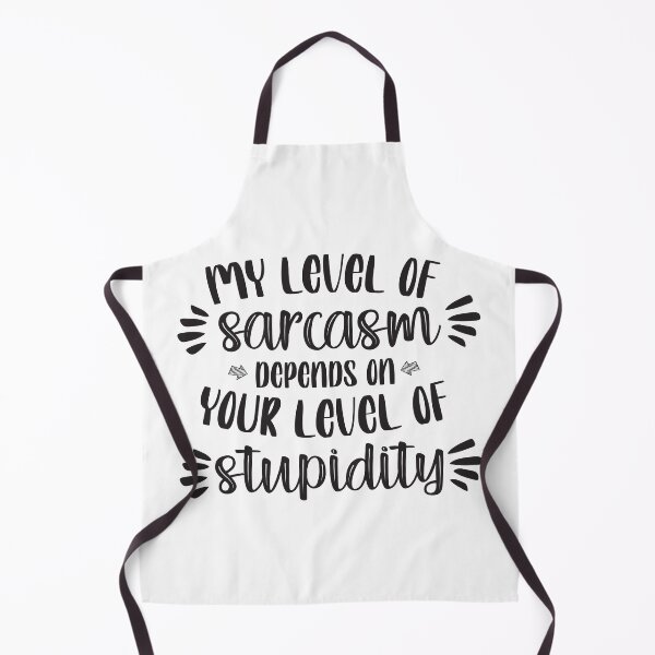 Item preview, My Level of Sarcasm Depends on Your Level of Stupidity designed and sold by TH3--DESIGNER.