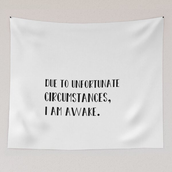 Item preview, Due to unfortunate circumstances, I am awake designed and sold by 0umStore.