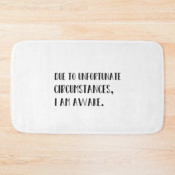 Item preview, Due to unfortunate circumstances, I am awake designed and sold by 0umStore.