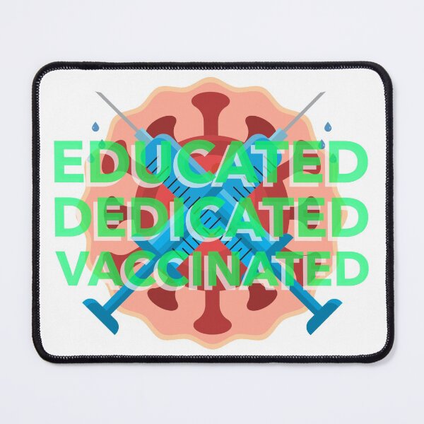 Item preview, Educated dedicated vaccinated 2021 covid 19 designed and sold by JustSaiyan1.
