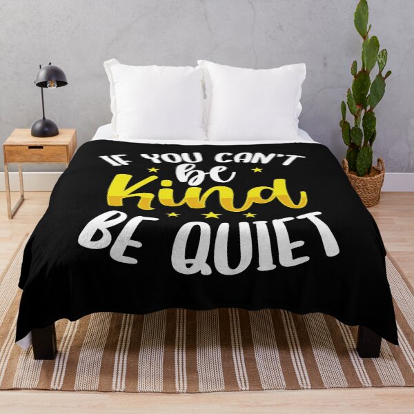 Item preview, If You Can’t Be Kind Be Quiet designed and sold by Farid94.
