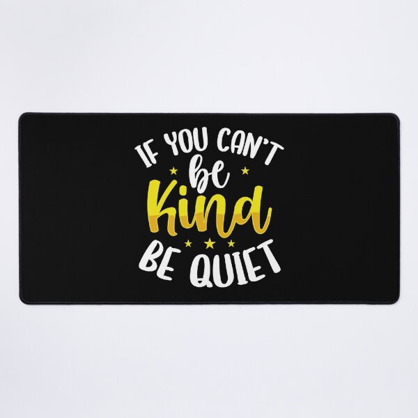 Item preview, If You Can’t Be Kind Be Quiet designed and sold by Farid94.