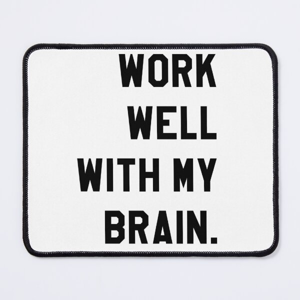 Item preview, Work well with my brain designed and sold by UDDesign.