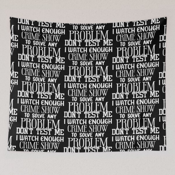 Item preview, Don't test me i watch enough crime show to solve any problem - Sarcastic Funny Hilarious Present For Mom, Dad , Girlfriend Or Boyfriend designed and sold by Aymanclothings.