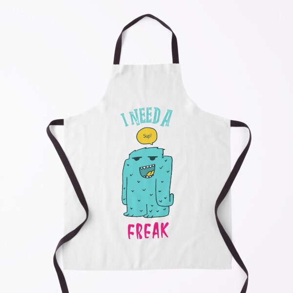 Item preview, I need a freak designed and sold by fhodgson.