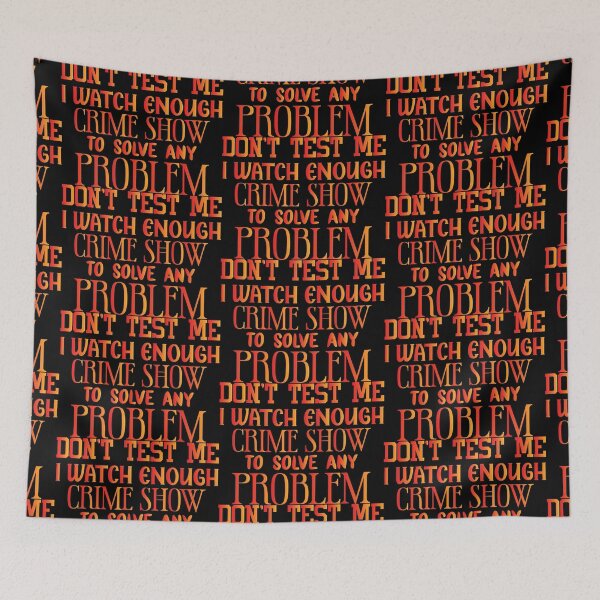 Item preview, Don't test me i watch enough crime show to solve any problem - Sarcastic Funny Hilarious Present For Mom, Dad , Girlfriend Or Boyfriend designed and sold by Aymanclothings.