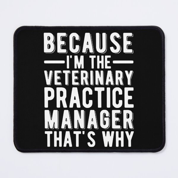 Item preview, Because I'm The Veterinary Practice Manager That's Why designed and sold by kamrankhan.