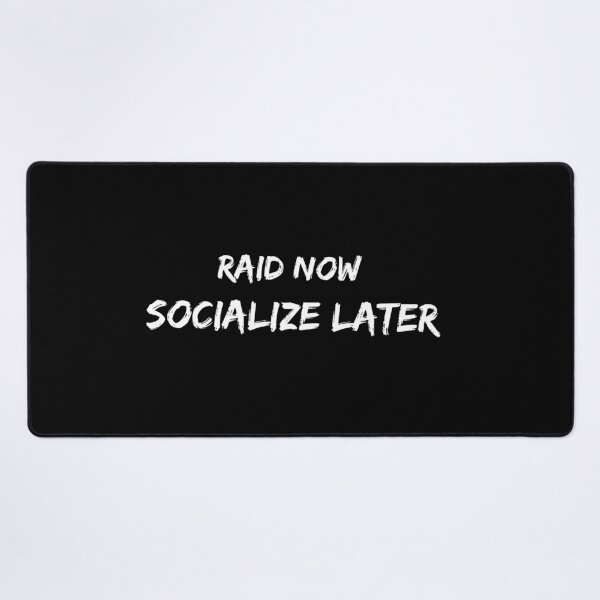 Item preview, Raiding priority over socializing in mmorpg games  designed and sold by JustSaiyan1.
