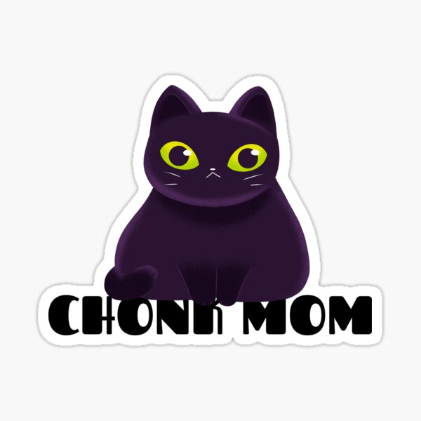 Copy of Funny Chubby Black Cat Chonk Mom Sticker Sticker