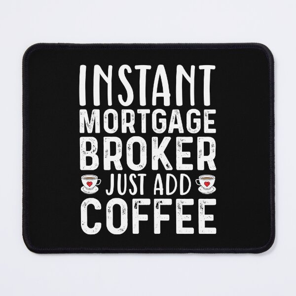 Item preview, Instant Mortgage Broker Just Add Coffee designed and sold by kamrankhan.