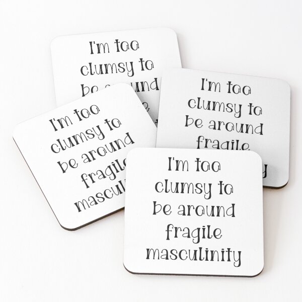 Item preview, I'm Too Clumsy To Be Around Fragile Masculinity designed and sold by Martini-Four.