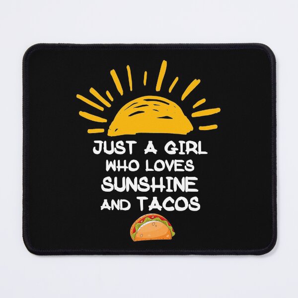 Item preview, Just A Girl Who Loves Sunshine And Tacos designed and sold by Simo200.