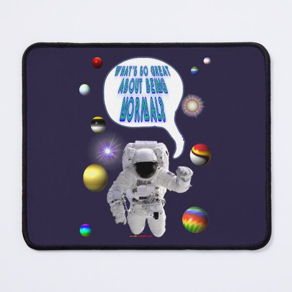 Item preview, Astronaut Says Design -Whats Great About Being Normal designed and sold by muz2142.