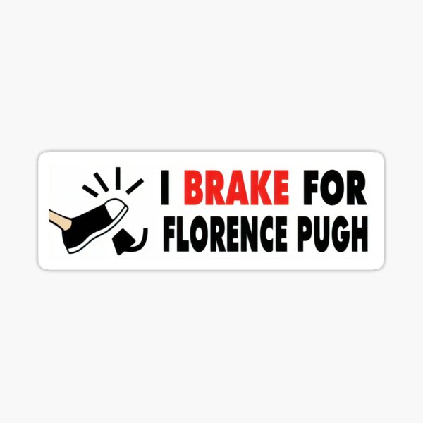 Item preview, i brake for florence pugh bumper sticker designed and sold by rubyslittleshop.