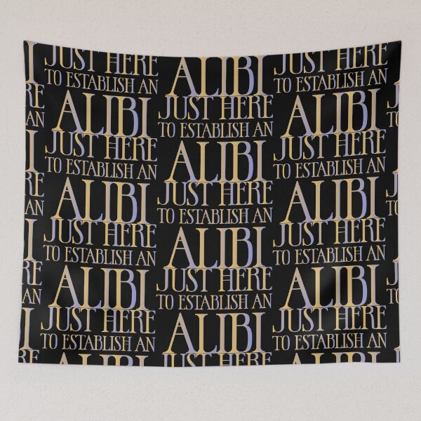 Item preview, Just here to establish an alibi - Sarcastic Funny Hilarious Present For Mom, Dad , Girlfriend Or Boyfriend designed and sold by Aymanclothings.