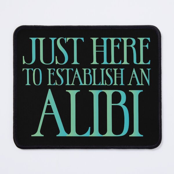 Item preview, Just here to establish an alibi - Sarcastic Funny Hilarious Present For Mom, Dad , Girlfriend Or Boyfriend designed and sold by Aymanclothings.