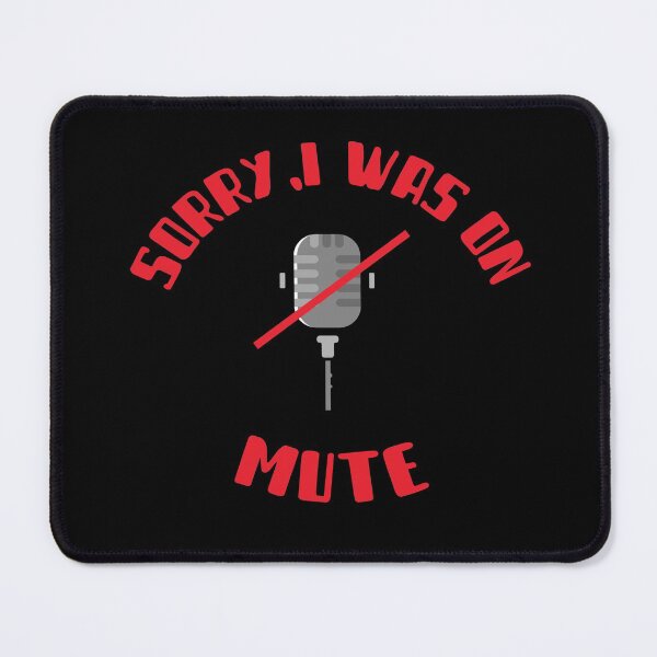 Item preview, Sorry, I Was On Mute designed and sold by Tovahblue.