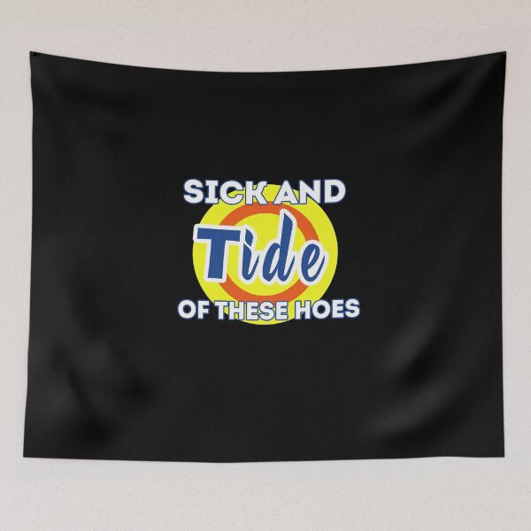 Item preview, Sick And Tide Of These Hoes designed and sold by SaadEtta.