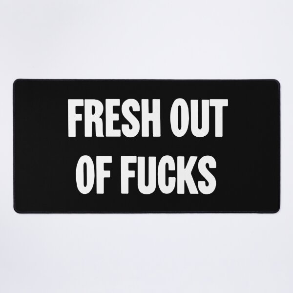 Item preview, Fresh Out Of Fucks designed and sold by Good-Looking Corpse.