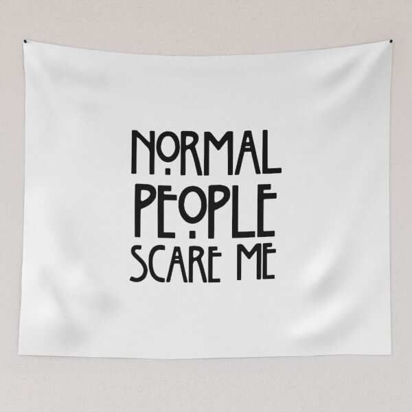 Item preview, Normal People Scare Me | AHS designed and sold by kane-n.