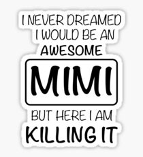 Awesome Mimi Is Killing It Gift Sticker