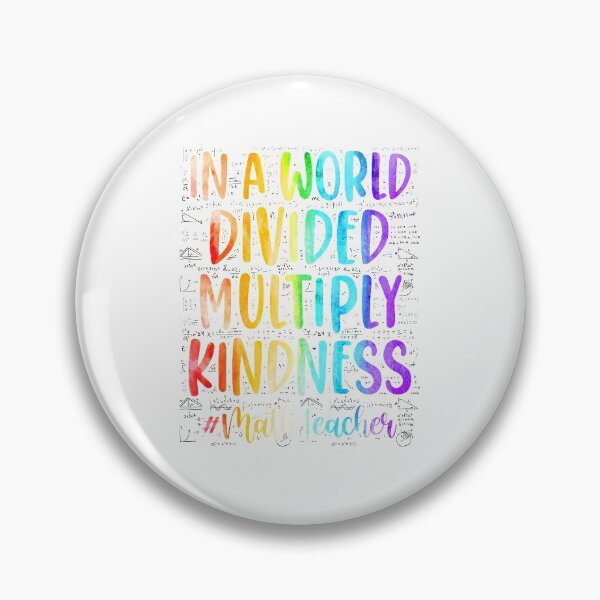 Item preview, Math Teacher In A World Divided Multiply Kindness designed and sold by KAYLAELSIE.