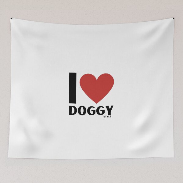 Item preview, I love doggy style designed and sold by Calakan.
