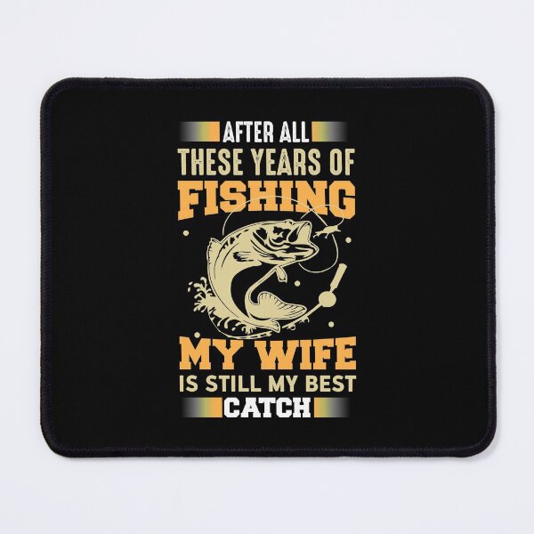 Item preview, These Years Of Fishing My Wife Is Still My Best  designed and sold by Punny Business UK.