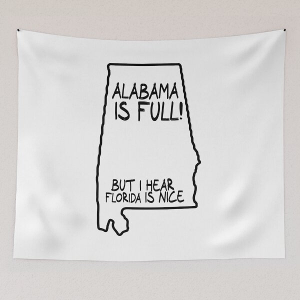 Item preview, Alabama is Full, but I hear Florida is nice designed and sold by CalvinMade.