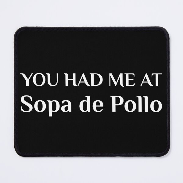 Item preview, Had Me At Sopa De Pollo Mexican Food designed and sold by Creekman Designs.