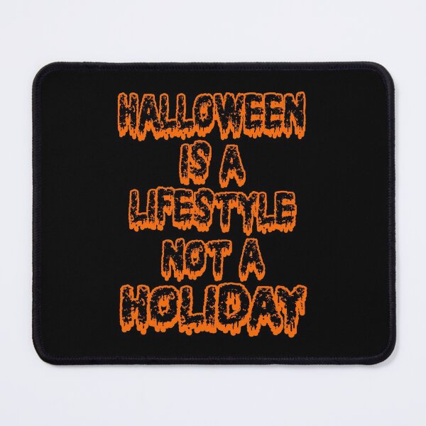 Item preview, Halloween Is A Lifestyle Not A Holiday designed and sold by YOYOCollection.