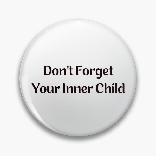 Item preview, Don't Forget Your Inner Child.  Life Lessons #4 designed and sold by fredgarden8.