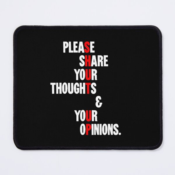 Item preview, Please Share Your Thoughts & Your Opinions (Shut Up) designed and sold by Good-Looking Corpse.