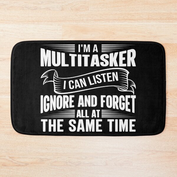 Item preview, I am a multitasker i can listen ignore and forget all at the same time designed and sold by pnkpopcorn.