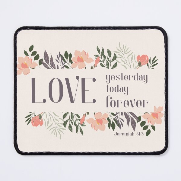 Item preview, Christian Bible Verse: Love yesterday, today, forever (with flower frame) designed and sold by Ofeefee.