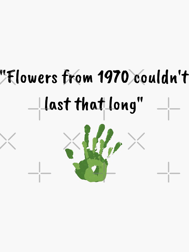 "Flowers From 1970 Quote from original Moonlight" Sticker for Sale by