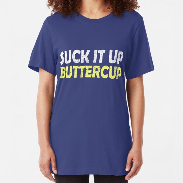 suck it up buttercup t shirt