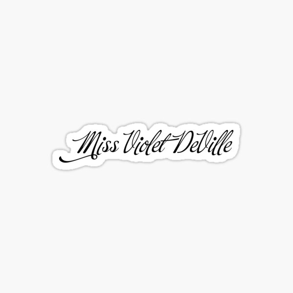 Miss Violet DeVille Sticker