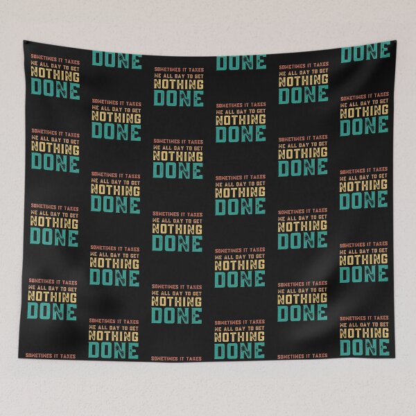 Item preview, sometimes it takes me all day to get nothing done designed and sold by Hey-Nice-Shirt.
