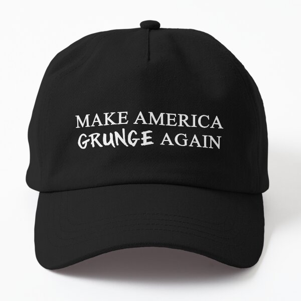 MAGA: Make America Grunge Again Dad Hat