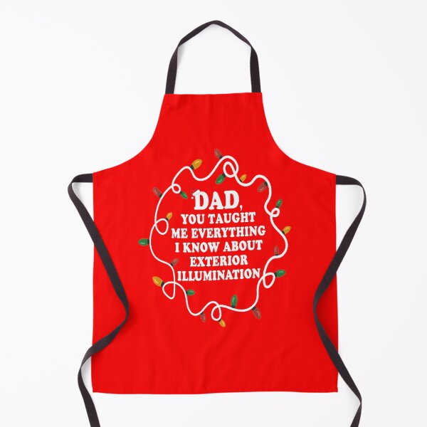 Item preview, Dad You Taught Me Everything I Know About Exterior Illuminations designed and sold by Christmas-Tees.