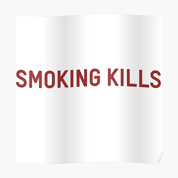 SMOKING KILLS Poster By Hurricanshelter Redbubble