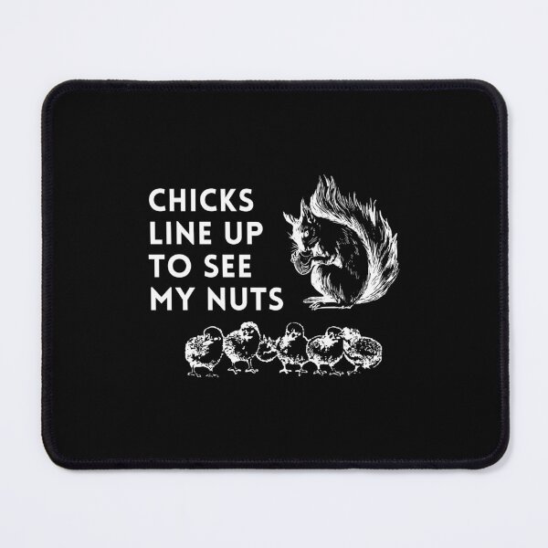 Item preview, Chicks Line up To See My Nuts designed and sold by Nxt-Lvl-Awesome.
