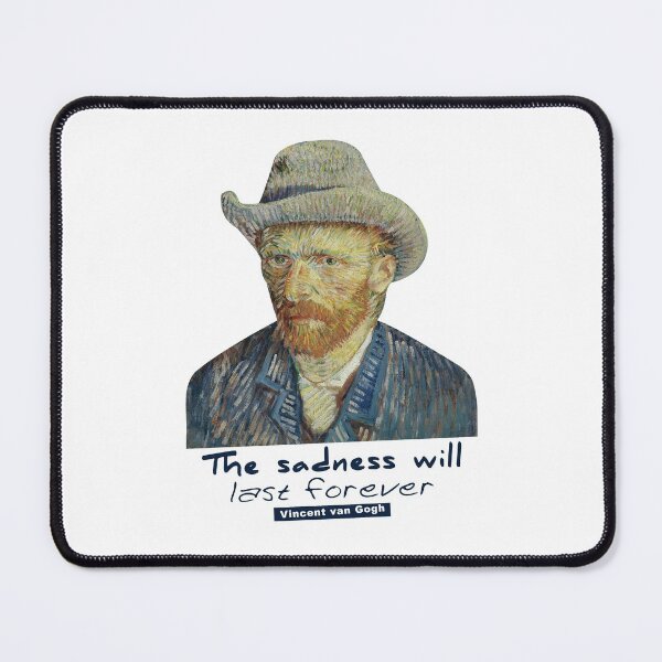 Item preview, The sadness will last forever Vincent van Gogh designed and sold by David Selim.