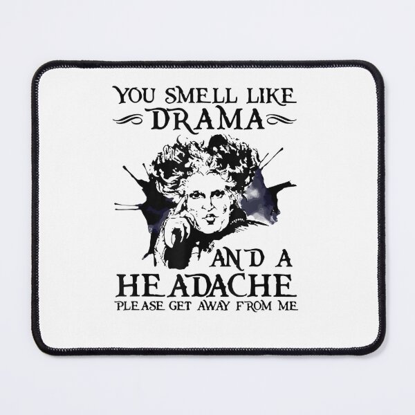 Item preview, you smell like drama and a headache please get away from me designed and sold by pinkard.
