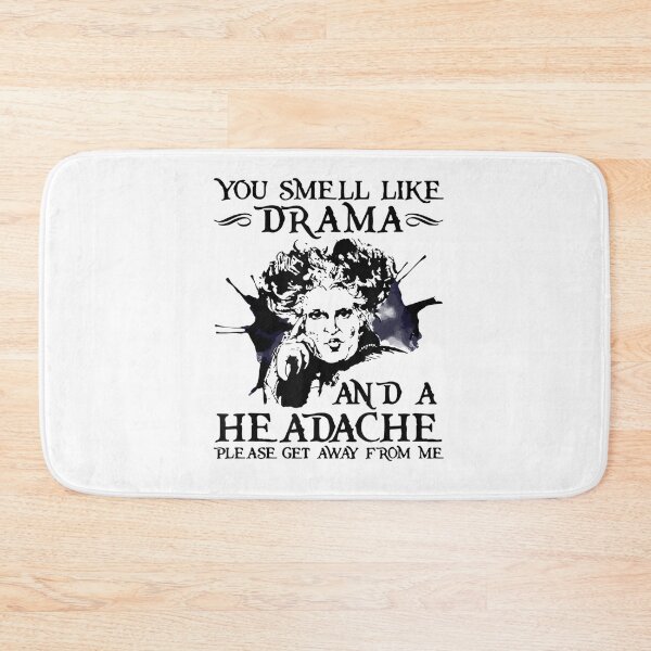 Item preview, you smell like drama and a headache please get away from me designed and sold by pinkard.