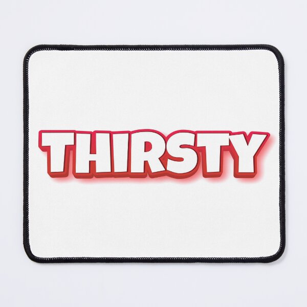 Item preview, Thirsty designed and sold by ProjectX23.