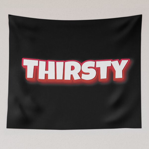 Item preview, Thirsty designed and sold by ProjectX23.